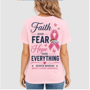 Denver Broncos Pink Ribbon Faith Over Fear Awareness Shirt