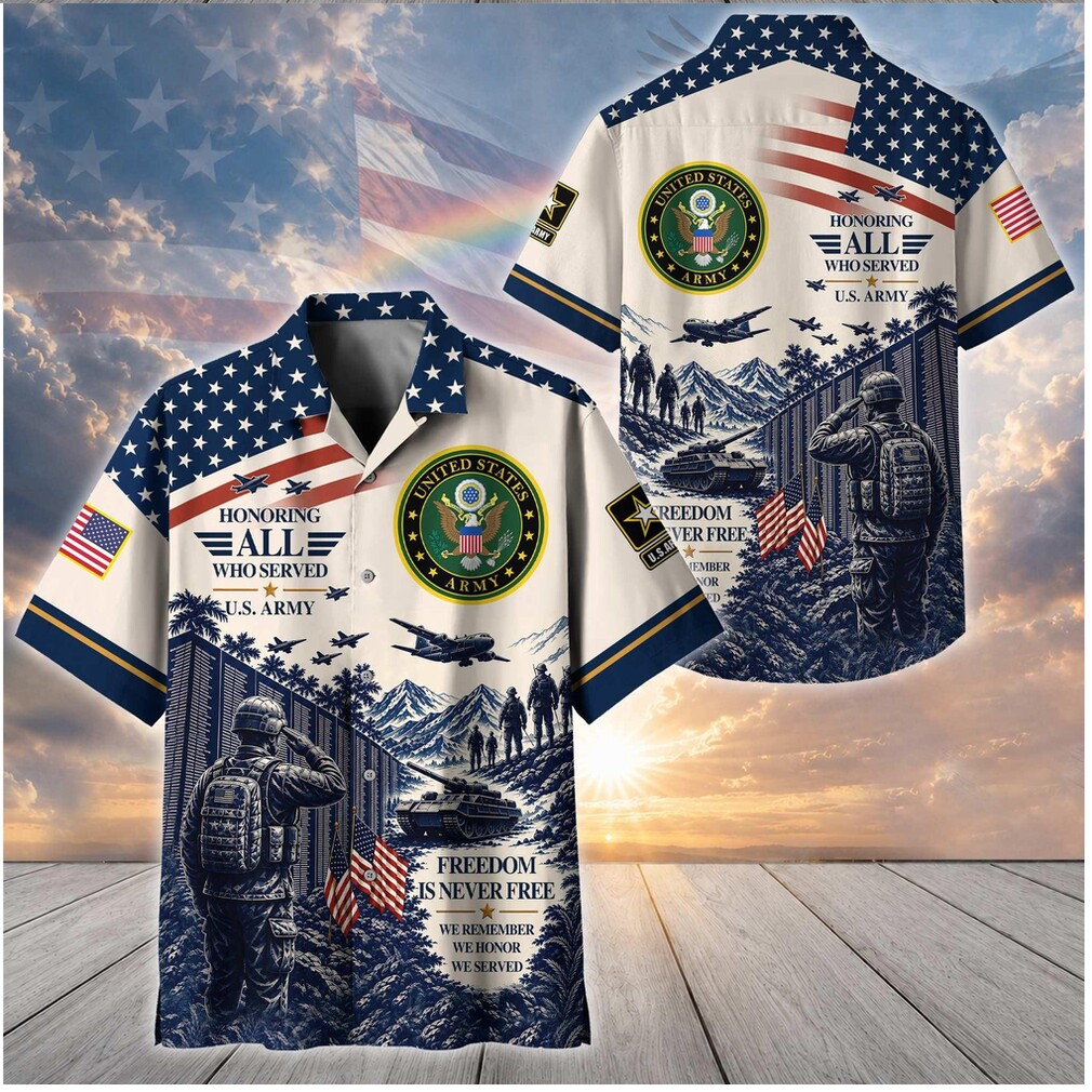 US Army Honoring All Who Served Freedom Never Free Patriotic Shirt US Army Honoring All Who Served Freedom Never Free Patriotic Shirt
