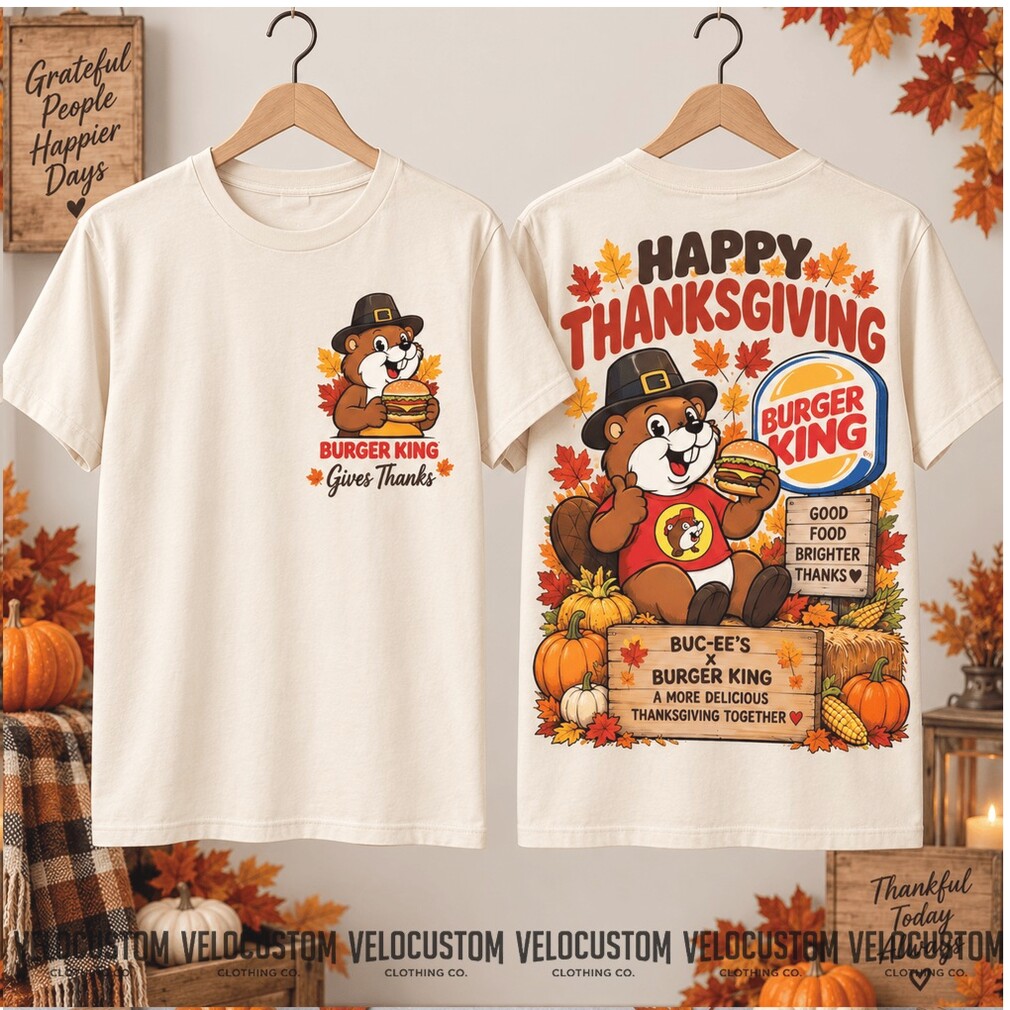 Buc Ee’s Beaver Burger King Thanksgiving Fall Harvest Shirt Buc Ee’s Beaver Burger King Thanksgiving Fall Harvest Shirt