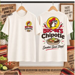 Buc ee Chipotle Burritos Bowls Good Vibes Smokin Good Stops Shirt
