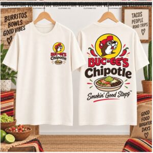 Buc ee Chipotle Burritos Bowls Good Vibes Smokin Good Stops Shirt