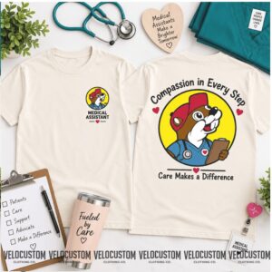 Buc ee s Medical Assistant Compassion Care Shirt
