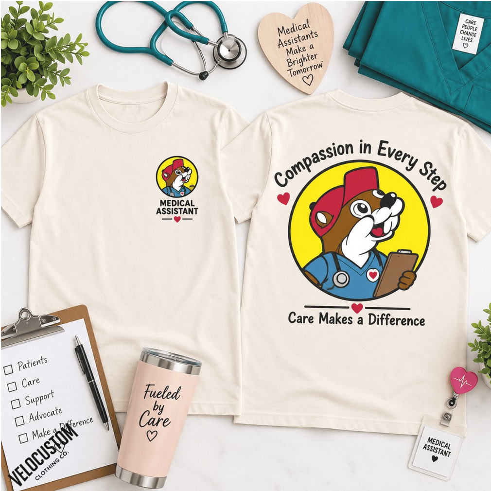 Buc ee s Medical Assistant Compassion Care Shirt Buc ee s Medical Assistant Compassion Care Shirt