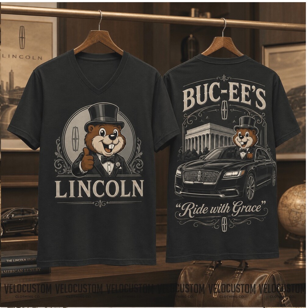 Buc ees Beaver Lincoln Luxury Ride With Grace Shirt Buc ees Beaver Lincoln Luxury Ride With Grace Shirt