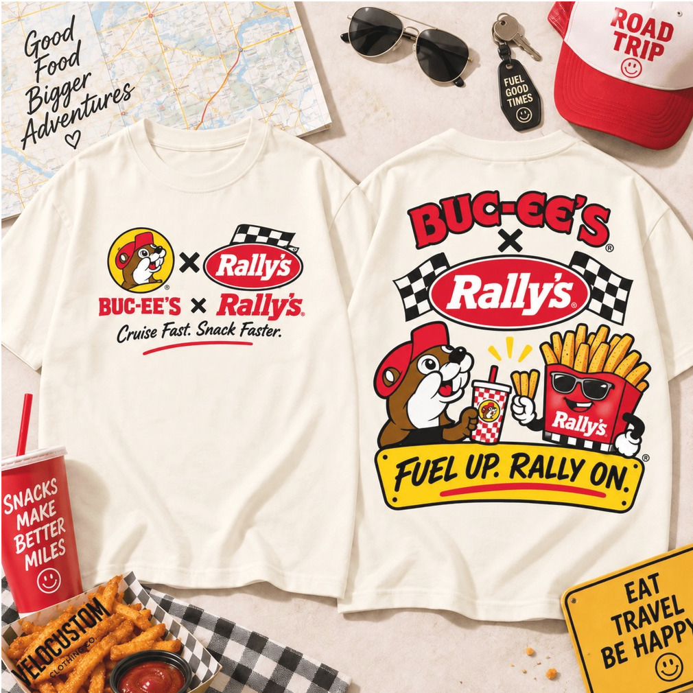 Buc ee’s Rally’s Fast Food Collaboration Fuel Up Rally Shirt Buc ee’s Rally’s Fast Food Collaboration Fuel Up Rally Shirt