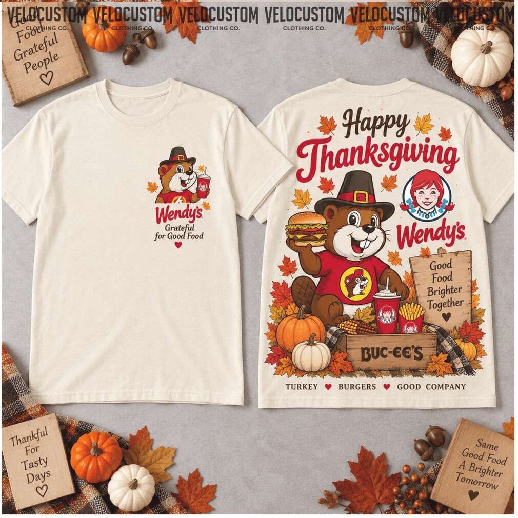 Buc ee’s Wendy’s Thanksgiving Turkey Fast Food Beaver Shirt Buc ee’s Wendy’s Thanksgiving Turkey Fast Food Beaver Shirt