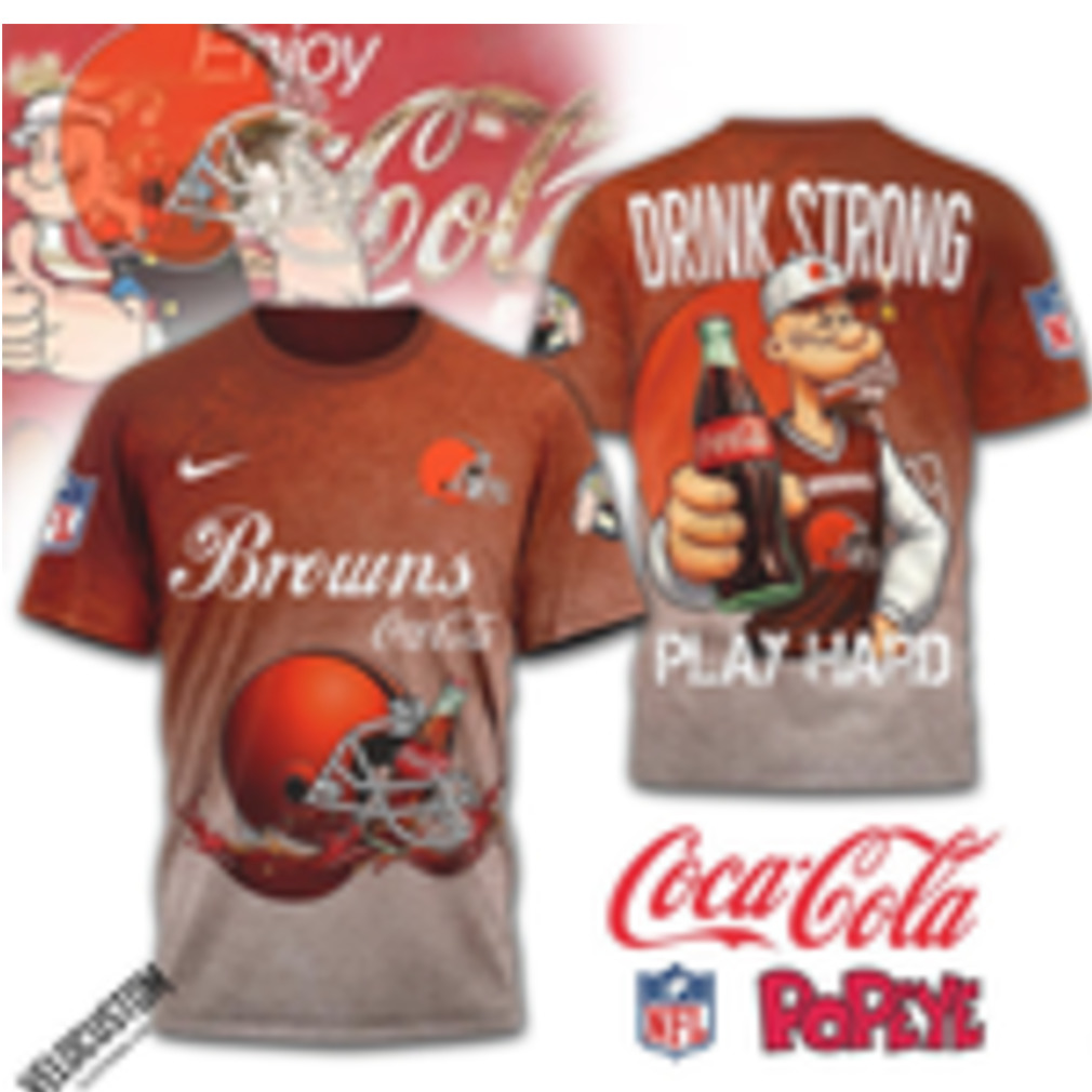 Cleveland Browns Popeye Drink Strong Play Hard Shirt Cleveland Browns Popeye Drink Strong Play Hard Shirt