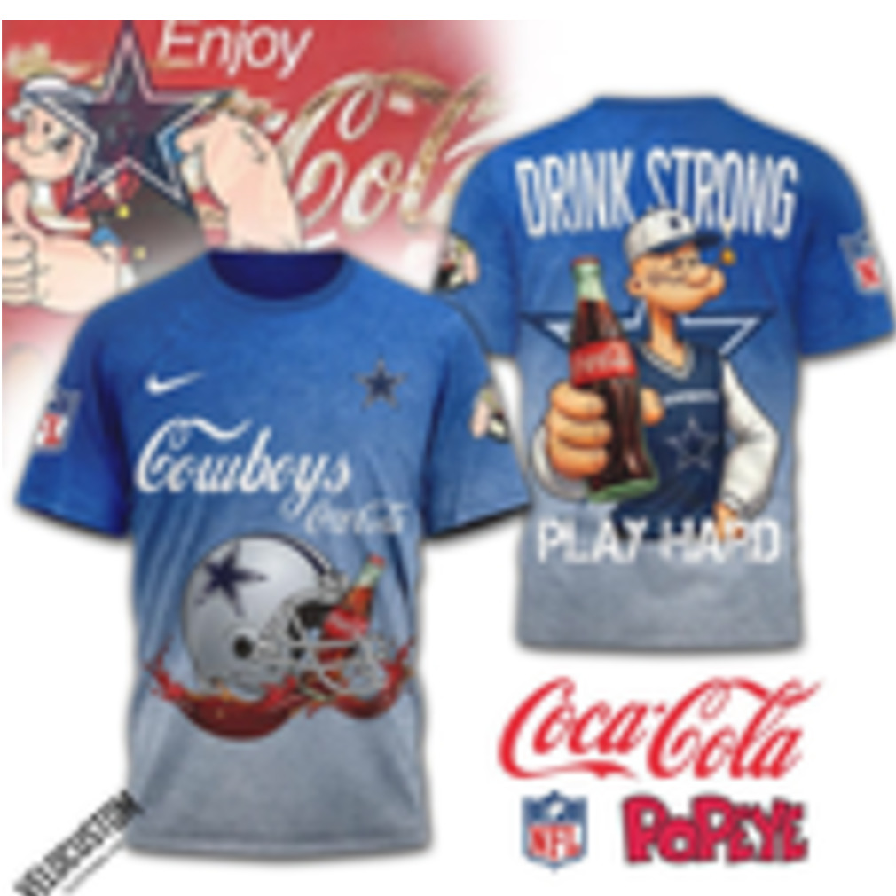 Dallas Cowboys Popeye Coca Cola Drink Strong Shirt Dallas Cowboys Popeye Coca Cola Drink Strong Shirt