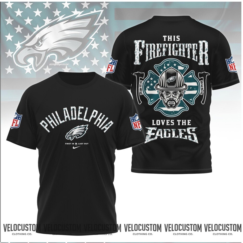 Philadelphia Eagles Firefighter American Flag Fire Department Shirt Philadelphia Eagles Firefighter American Flag Fire Department Shirt